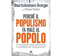 Perché il populismo fa male al popolo. Le deviazioni della democrazia e l’antidoto del «popolarismo»