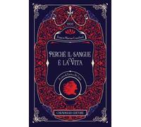 Perché il sangue è la vita. Ediz. illustrata