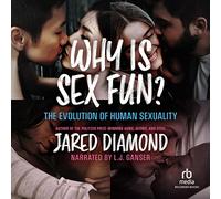 Perché il sesso è divertente?: L'evoluzione della sessualità umana