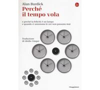 Perché il tempo vola e perché la felicità è un lampo e quando ci