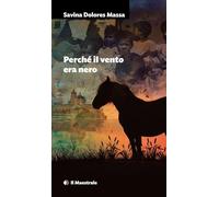 Libri Massa Savina Dolores - Perche Il Vento Era Nero