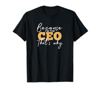 Perché I'm The CEO - Maglietta "Ecco perché" Maglietta