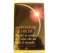 Perché io credo in Colui che ha fatto il mondo. Tra Fede e Scienza