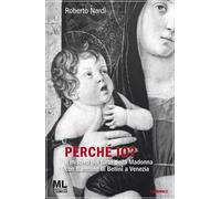 Perché io? Il mistero del furto della Madonna con bambino di Bellini a Venezia. Con audiolibro