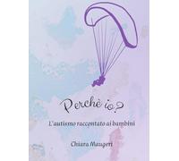 Perché io?: L'autismo spiegato ai bambini