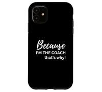 perché io sono l'allenatore ecco perché Custodia per iPhone 11