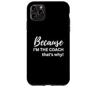 perché io sono l'allenatore ecco perché Custodia per iPhone 11 Pro Max