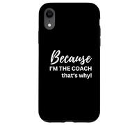 perché io sono l'allenatore ecco perché Custodia per iPhone XR