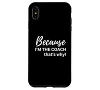 perché io sono l'allenatore ecco perché Custodia per iPhone XS Max