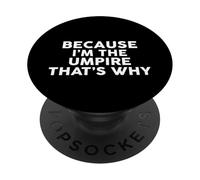 Perché io sono l'UMPIRE Ecco perché t-shirt UMPIRES PopSockets PopGrip Adesivo