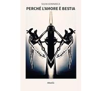 Perché l’amore è bestia