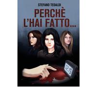 Perchè l’hai fatto... di Stefano Tedaldi, 2021, Youcanprint