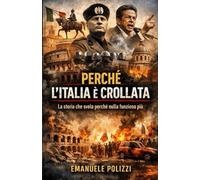 Perché l’Italia è crollata: la verità sulla nostra storia politica
