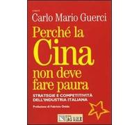 Perché la Cina non deve fare paura. Strategie e competitività dell'industria italiana