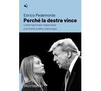 Perché la destra vince. L'internazionale reazionaria e la sinistra dello status quo