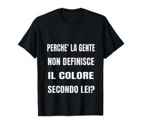 PERCHE' LA Gente Non DEFINISCE Il Colore Secondo LEI? Maglietta