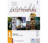 Perché la letteratura. Ediz. rossa. Per le Scuole superiori. Con e-book. Con espansione online. Dalle origini al medioevo (dalle orini al 1380) (Vol. 1)