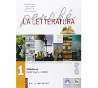 Perché la letteratura. Per le Scuole superiori. Con e-book. Con espansione online. Dalle origini al Medioevo (dalle origini al 1380) (Vol. 1)