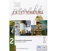 Perché la letteratura. Per le Scuole superiori. Con e-book. Con espansione online. Umanesimo e rinascimento (dal 1380 al 1545) (Vol. 2)