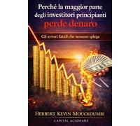 Perché la maggior parte degli investitori principianti perde denaro: Gli errori fatali che nessuno spiega