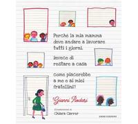 Perché la mia mamma deve andare a lavorare tutti i giorni, invece di restare a casa come piacerebbe a me e ai miei fratellini?