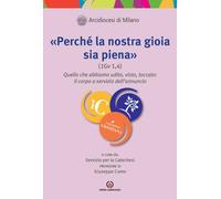 «Perché la nostra gioia sia piena (1Gv 1,4)». Quello che abbiamo udito, visto, toccato: il corpo a servizio dell’annuncio