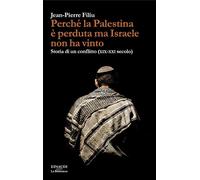 Libri Jean-Pierre Filiu - Perche La Palestina E Perduta Ma Israele Non Ha Vinto.
