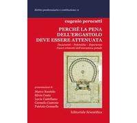 Perché la pena dell'ergastolo deve essere attenuata. Documenti, polemiche, esperienze. Nuovi orizzonti dell'esecuzione penale