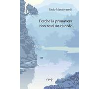 Perché la primavera non resti un ricordo