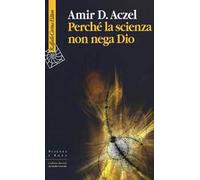 Perché la scienza non nega Dio