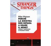 Perché la sinistra non impara a usare il meme? Adorno, videogiochi e Stranger Things