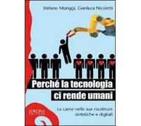 Perché la tecnologia ci rende umani. La carne nelle sue riscritture sintetiche e digitali