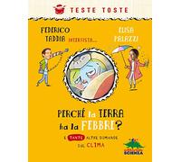Perché la terra ha la febbre? E tante altre domande sul clima