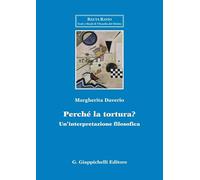 Perché la tortura? Un'interpretazione filosofica
