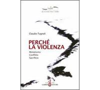 Perché la violenza. Mimetismo, conflitto, sacrificio