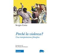 Libri Sergio Cotta - Perche La Violenza? Una Interpretazione Filosofica