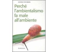 Perché l'ambientalismo fa male all'ambiente
