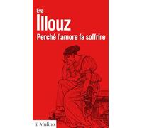 Perché l'amore fa soffrire. Nuova ediz.