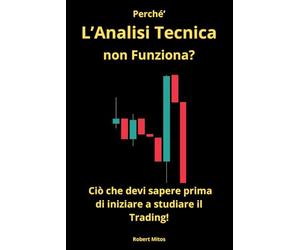 Perché L'Analisi Tecnica non funziona: Ciò che devi sapere prima di iniziare a studiare il Trading