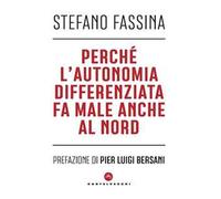 Perché l'autonomia differenziata fa male anche al nord