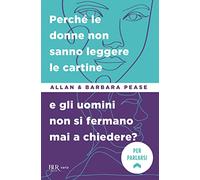 Perché le donne non sanno leggere le cartine e gli uomini non si fermano mai a chiedere?