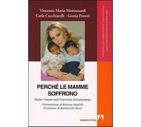 Perché le mamme soffrono. Storie vissute nell'universo salvamamme - Mastro...