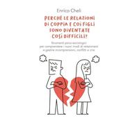Perché le relazioni di coppia e coi figli sono diventate così difficili?