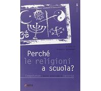 Perché le religioni a scuola? Competenze, buone pratiche e laicità