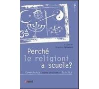 Perché le religioni a scuola? Competenze, buone pratiche e laicità