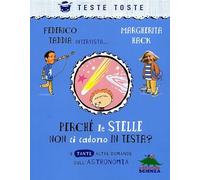 Perché le stelle non ci cadono in testa? E tante altre domande sull'astronomia