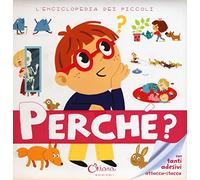 Perché? L'enciclopedia dei piccoli. Con adesivi. Ediz. a colori. Ediz. a spirale