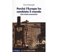 Perché l'Europa ha cambiato il mondo. Una storia economica