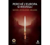 Perchè l'Europa si risvegli. Natura, eccellenza, bellezza