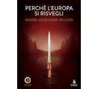 Perchè l'Europa si risvegli. Natura, eccellenza, bellezza - AA.VV.